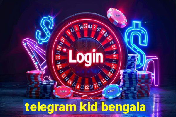 telegram kid bengala